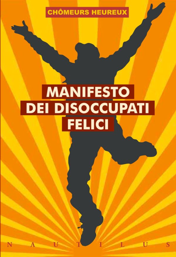 Chômeurs Heureux: MANIFESTO DEI DISOCCUPATI FELICI. Pagine 48