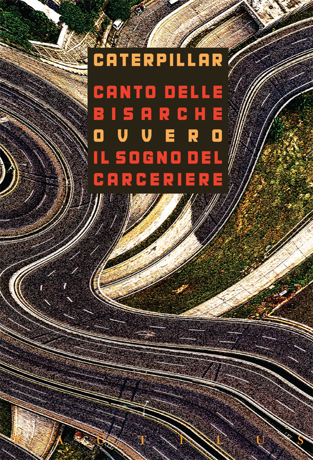 Caterpillar: CANTO DELLE BISARCHE. OVVERO IL SOGNO DEL CARCERIERE. Pagine 56.